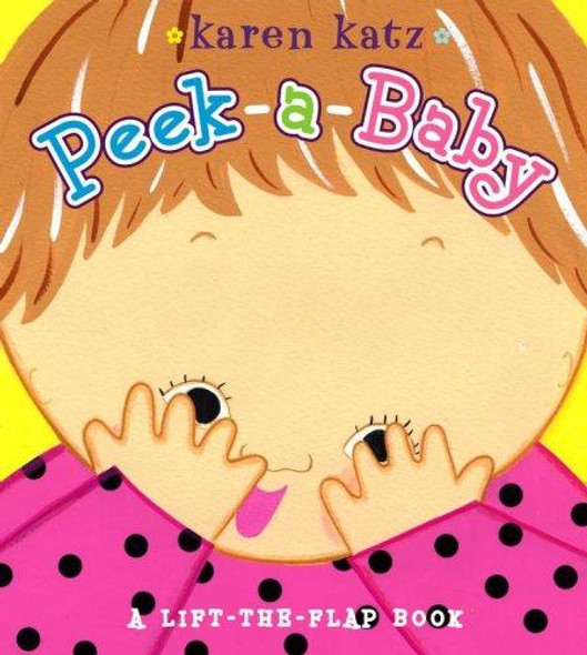 Peek-a-Baby: A Lift-the-Flap Book front cover by Karen Katz, ISBN: 141693622X