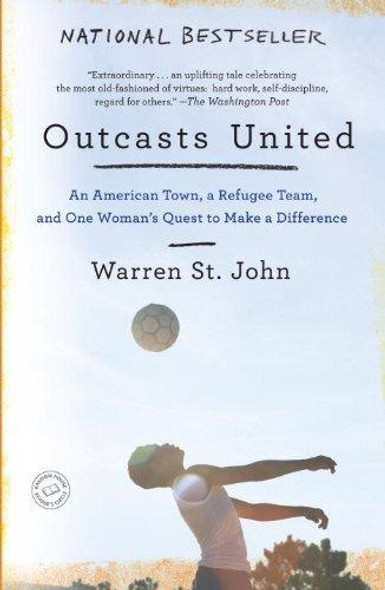 Outcasts United: An American Town, a Refugee Team, and One Woman's Quest to Make a Difference front cover by Warren St. John, ISBN: 0385522045