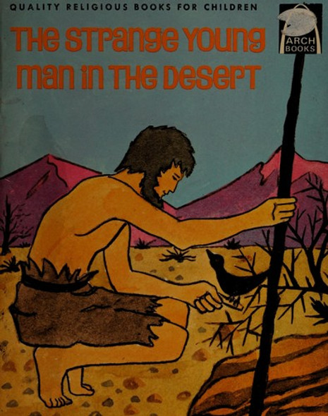 The Strange Young Man in the Desert (Arch Books) front cover by Ron Klug, ISBN: 0570060575