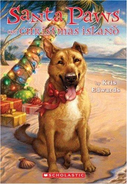 Santa Paws on Christmas Island 9 Santa Paws front cover by Kris Edwards, ISBN: 0439888123
