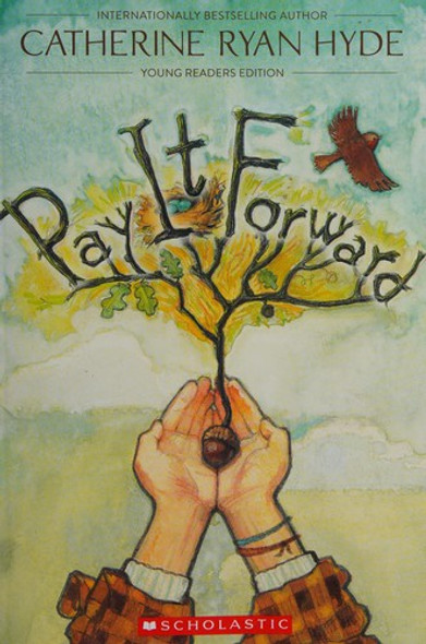 Pay It Forward (Young Reader's Edition) front cover by Catherine Ryan Hyde, ISBN: 0545801397