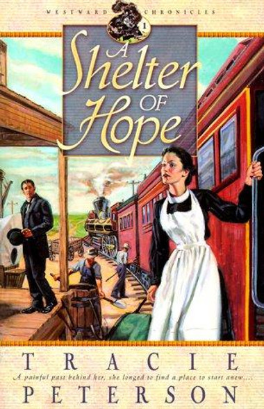 A Shelter of Hope (Westward Chronicles, Book 1) front cover by Tracie Peterson, ISBN: 0764221124