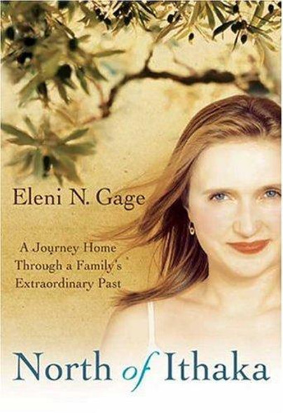North of Ithaka: A Journey Home Through a Family's Extraordinary Past front cover by Eleni N. Gage, ISBN: 0312340281