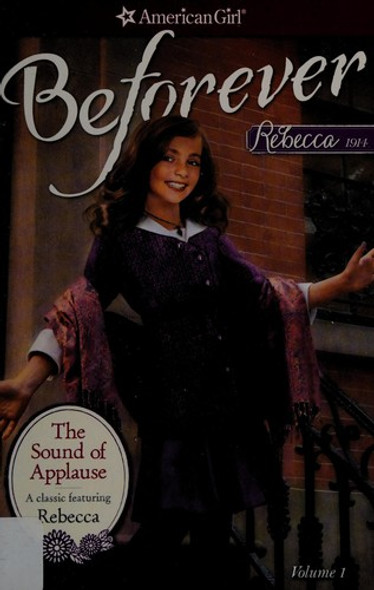 The Sound of Applause: A Rebecca Classic Volume 1 (American Girl) front cover by Jacqueline Greene, ISBN: 1609584538