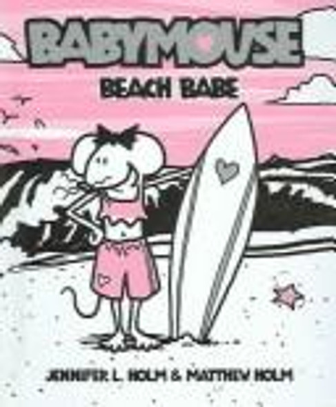 Beach Babe 3 Babymouse front cover by Jennifer L. Holm, Matt Holm, ISBN: 0375832319
