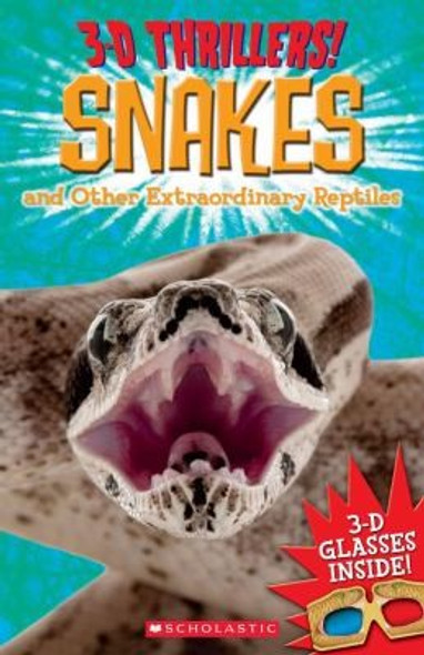 3-D Thrillers: Snakes and Other Extraordinary Reptiles front cover by Mr. Paul Harrison, ISBN: 0545381320