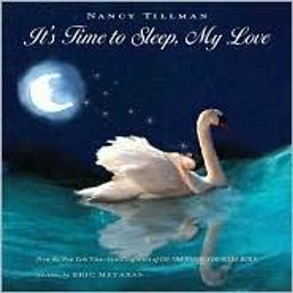It's Time to Sleep, My Love front cover by Nancy Tillman,Eric Metaxas, ISBN: 0312383711