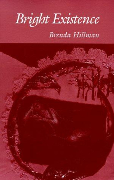 Bright Existence (Wesleyan Poetry Series) front cover by Brenda Hillman, ISBN: 0819512079