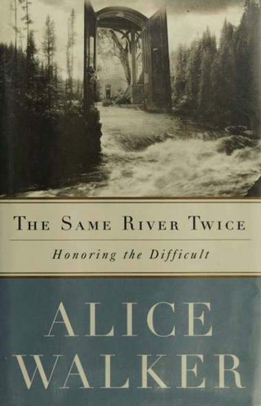 The Same River Twice: A Memoir front cover by Alice Walker, ISBN: 0684814196