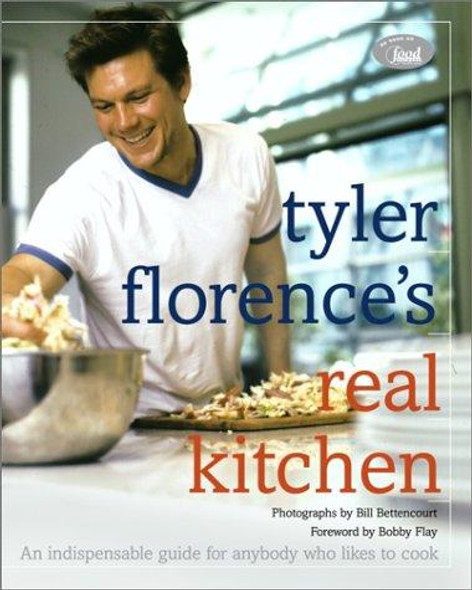 Tyler Florence's Real Kitchen: An Indispensable Guide for Anybody Who Likes to Cook front cover by Tyler Florence, ISBN: 0609609971