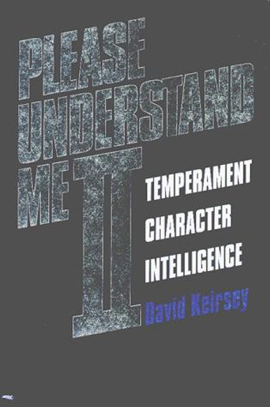 Please Understand Me II: Temperament, Character, Intelligence front cover by David Keirsey, ISBN: 1885705026