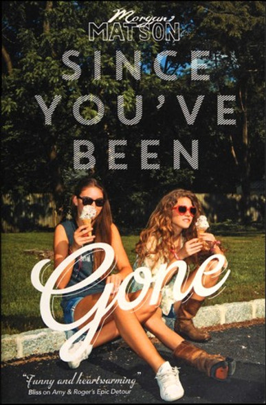 Since You've Been Gone front cover by Morgan Matson, ISBN: 1442435011