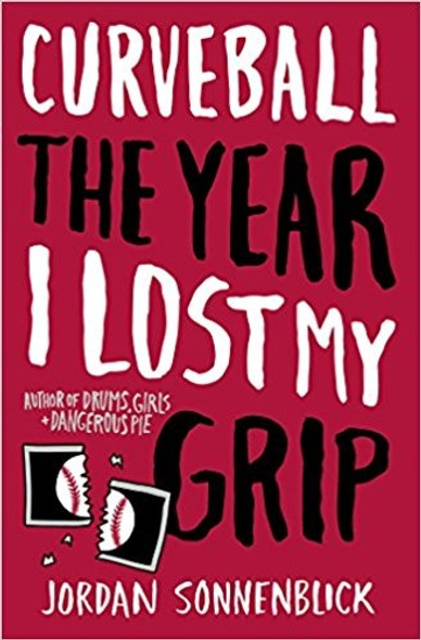 Curveball: The Year I Lost My Grip front cover by Jordan Sonnenblick, ISBN: 0545320704