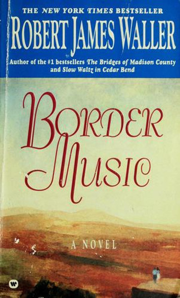 Border Music front cover by Robert James Waller, ISBN: 0446602736