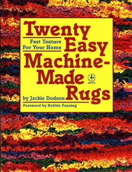 Twenty Easy Machine-Made Rugs (Creative Machine Arts Series) front cover by Jackie Dodson, ISBN: 0801980194