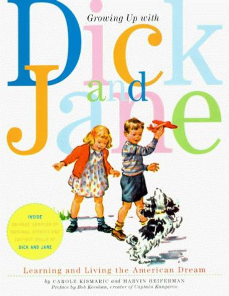 Growing Up with Dick and Jane: Learning and Living the American Dream front cover by Carole Kismaric, ISBN: 0006492460