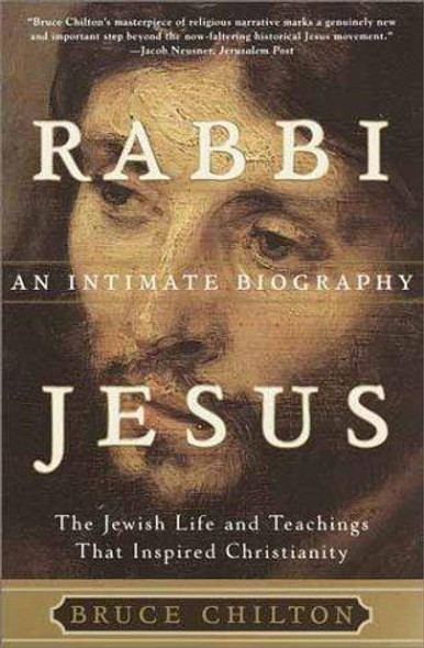 Rabbi Jesus: An Intimate Biography front cover by Bruce Chilton, ISBN: 0385497938