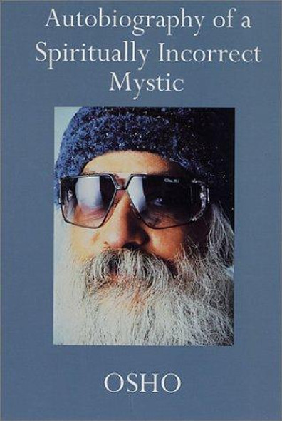 Autobiography of a Spiritually Incorrect Mystic front cover by Osho, ISBN: 0312280718