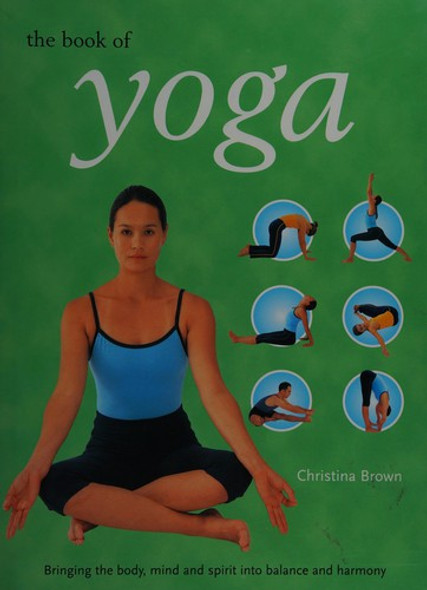 Book of Yoga (Pilates & Yoga) front cover by Christina Brown, ISBN: 0752585819