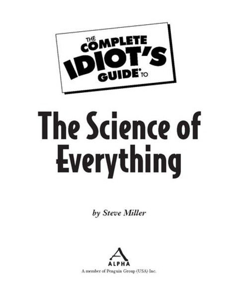 The Complete Idiot's Guide to the Science of Everything front cover by Steve Miller, ISBN: 1592577962