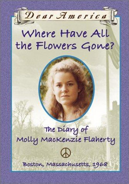 Where Have All the Flowers Gone?: the Diary of Molly Mackenzie Flaherty front cover by Ellen Emerson White, ISBN: 0439148898