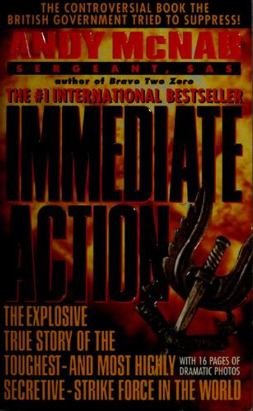 Immediate Action: The Explosive True Story of the Toughest--and Most Highly Secretive--Strike Forc e in the World front cover by Andy McNab, ISBN: 0440222451