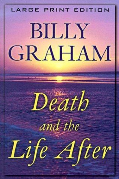 Death and the Life After front cover by Billy Graham, ISBN: 0802727484