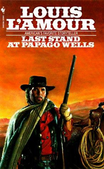 Last Stand at Papago Wells (Bantam Books) front cover by Louis L'Amour, ISBN: 0553258079