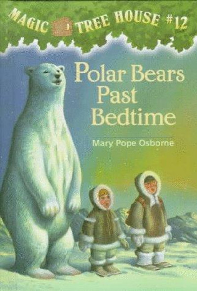 Polar Bears Past Bedtime 12 Magic Tree House front cover by Mary Pope Osborne, ISBN: 067988341X