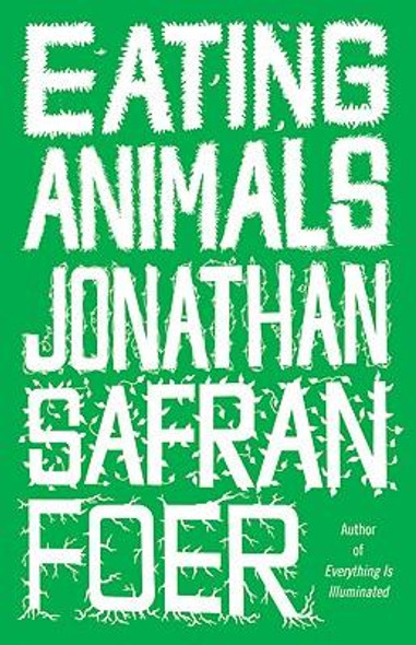 Eating Animals front cover by Jonathan Safran Foer, ISBN: 0316069906