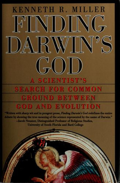 Finding Darwin's God: A Scientist's Search For Common Ground Between God and Evolution front cover by Kenneth R. Miller, ISBN: 0060930497