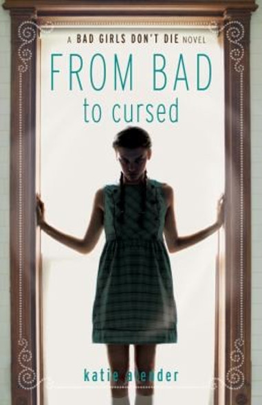 From Bad to Cursed 2 Bad Girls Don't Die front cover by Katie Alender, ISBN: 1423137779