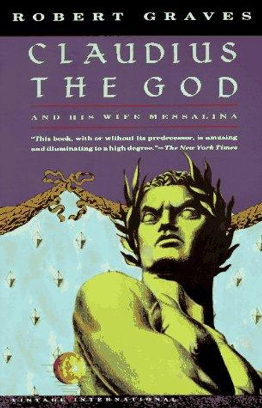 Claudius the God: And His Wife Messalina front cover by Robert Graves, ISBN: 0679725733