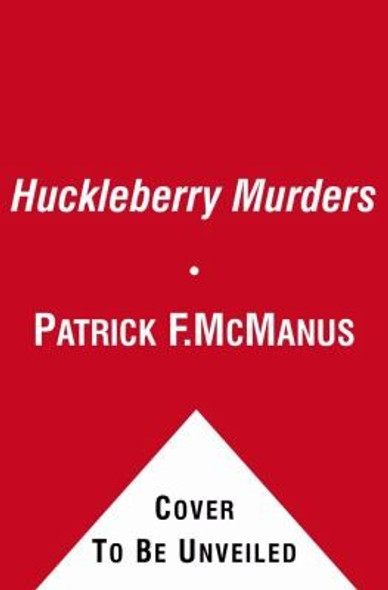 The Huckleberry Murders: A Sheriff Bo Tully Mystery (Sheriff Bo Tully Mysteries) front cover by Patrick F. McManus, ISBN: 1439190852