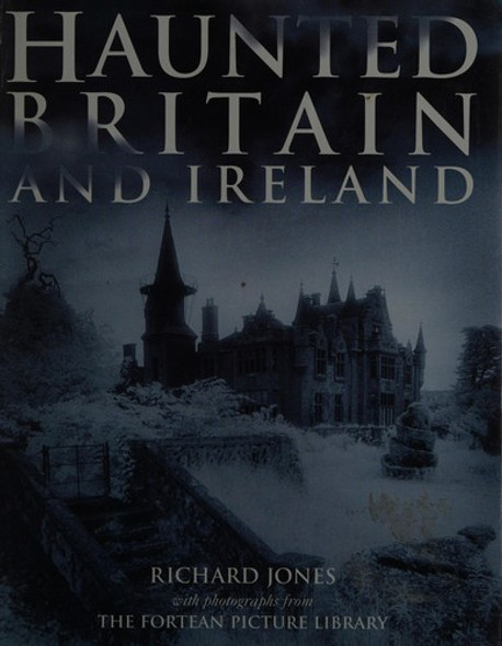 Haunted Britain and Ireland front cover by Richard Glyn Jones, ISBN: 0760727600