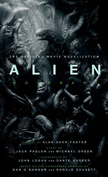 Alien: Covenant - The Official Movie Novelization front cover by Alan Dean Foster, ISBN: 1785654780