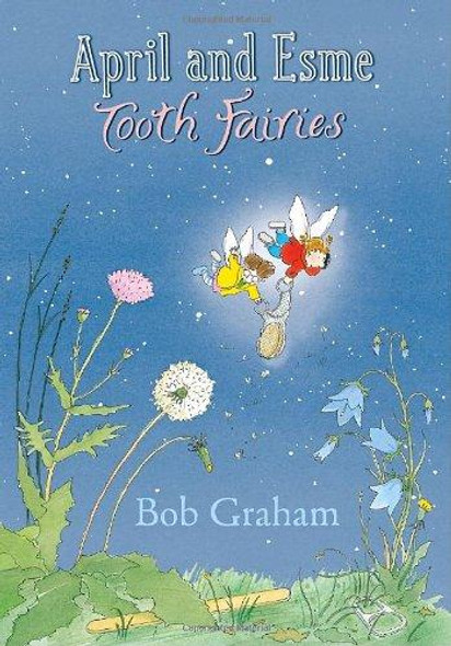 April and Esme Tooth Fairies front cover by Bob Graham, ISBN: 0763646830