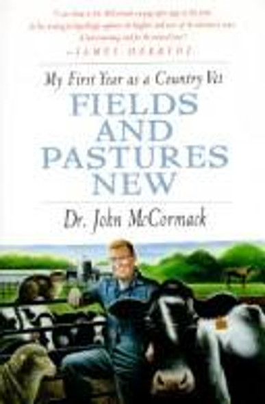 Fields and Pastures New: My First Year as a Country Vet front cover by John McCormack, ISBN: 0517596865