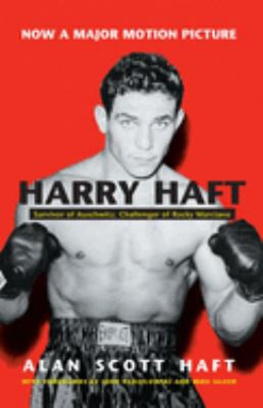 Harry Haft: Survivor of Auschwitz, Challenger of Rocky Marciano (Religion, Theology and the Holocaust) front cover by Alan Haft, ISBN: 0815611196