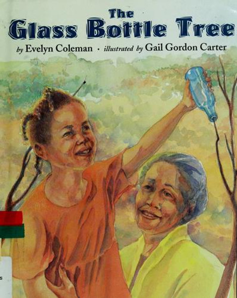 The Glass Bottle Tree front cover by Evelyn Coleman, Gail Gordon Carter, ISBN: 0531087670