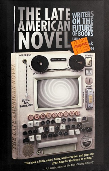 The Late American Novel: Writers on the Future of Books front cover by Jeff Martin, C. Max Magee, ISBN: 1593764049