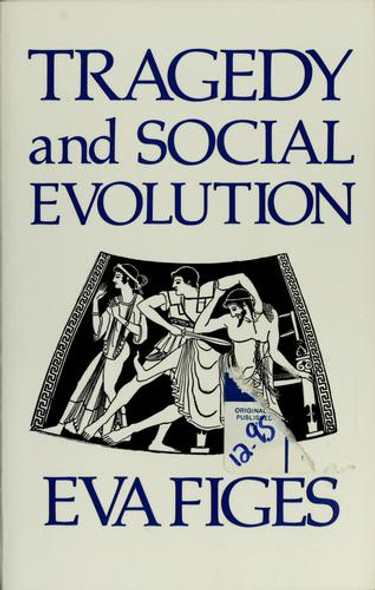 Tragedy and Social Evolution front cover by Eva Figes, ISBN: 0892551488