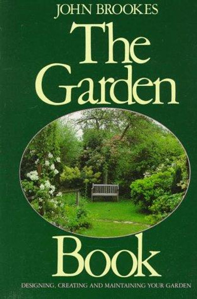 The Garden Book: Designing, Creating, and Maintaining Your Garden front cover by John Brookes, ISBN: 0517589486