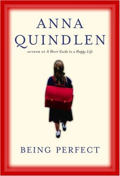 Being Perfect front cover by Anna Quindlen, ISBN: 0375505490