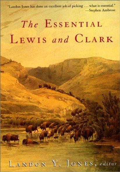 The Essential Lewis and Clark (Lewis & Clark Expedition) front cover by Landon Y. Jones, ISBN: 0060011599