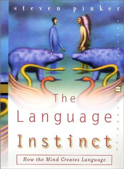 The Language Instinct: How the Mind Creates Language front cover by Steven Pinker, ISBN: 0060958332