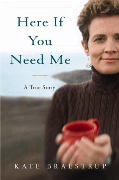Here If You Need Me: A True Story front cover by Kate Braestrup, ISBN: 0316066303