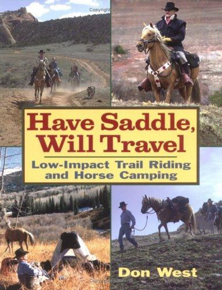 Have Saddle, Will Travel : Low-Impact Trail Riding and Horse Camping front cover by Don West, ISBN: 1580173713