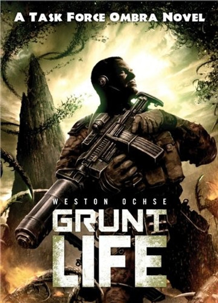 Grunt Life 1 Task Force OMBRA front cover by Weston Ochse, ISBN: 1781082014