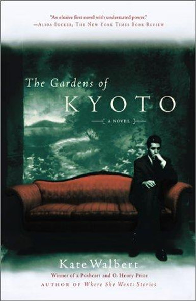 The Gardens of Kyoto: a Novel front cover by Kate Walbert, ISBN: 0684869497